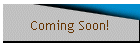 Coming Soon!